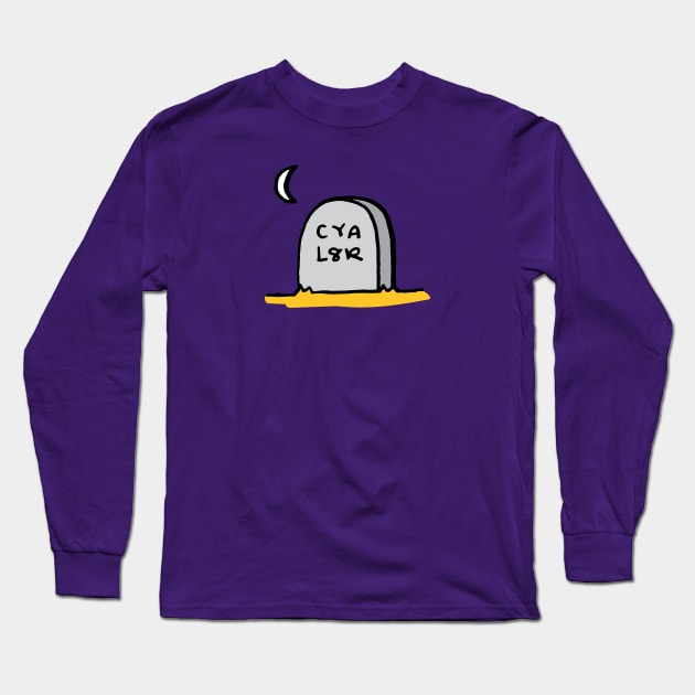 CYA L8R Long Sleeve T-Shirt by RADdoodads